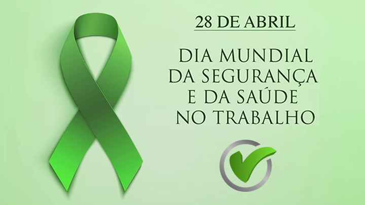 Leia mais sobre o artigo 28 de Abril: Dia Mundial da Segurança e da Saúde no Trabalho